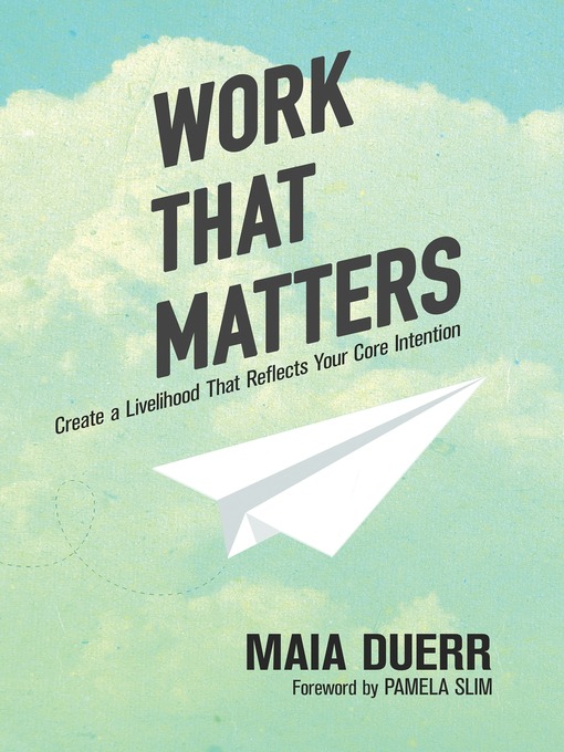 Title details for Work That Matters by Maia Duerr - Available